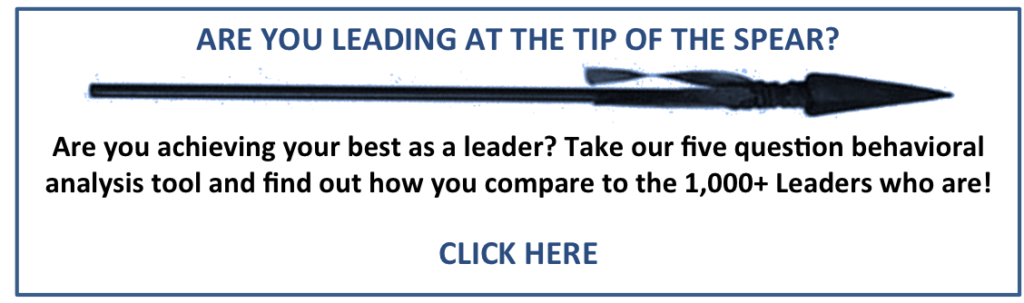 Are You Leading at the Tip of the Spear?